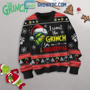 Grinch I Want The Grinch For Christmas Black Ugly Sweater