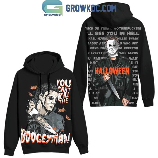 Halloween You Can’t Kill Me Boogeyman Hoodie T-Shirt