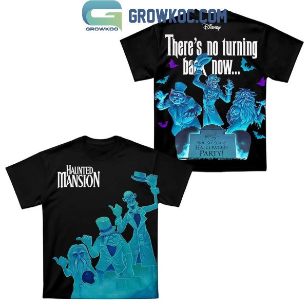 Haunted Mansion There’s No Turning Back Now Hoodie T-Shirt