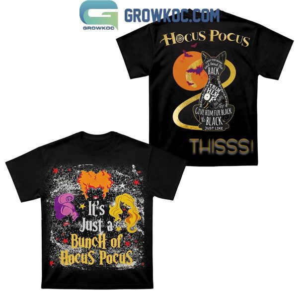 Hocus Pocus It’s Just A Bunch Of Hocus Pocus Give Him Thiss Hoodie T-Shirt