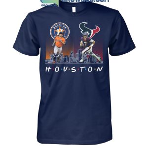 Houston Astros Baseball Houston Texans Football The Friends The Proud T-Shirt