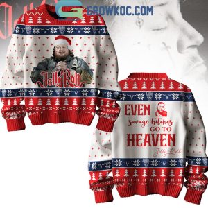 Jelly Roll Even Savage Bitches Go To Heaven In Christmas Ugly Sweater