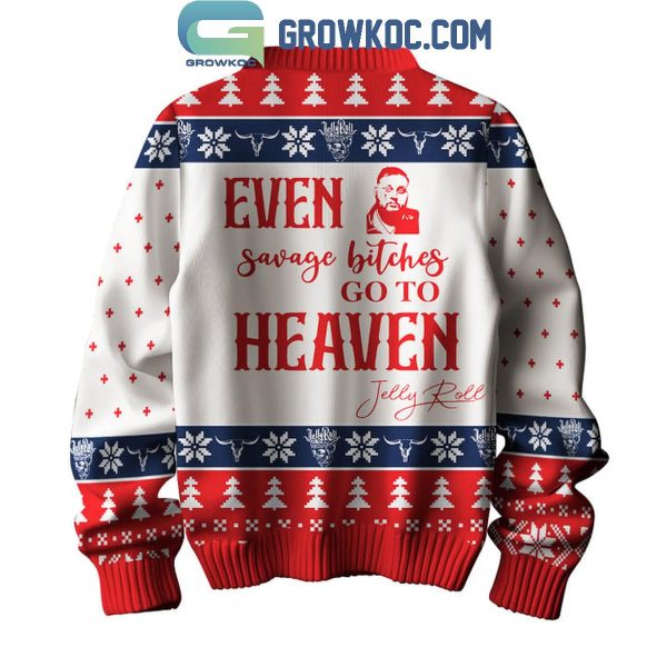 Jelly Roll Even Savage Bitches Go To Heaven In Christmas Ugly Sweater