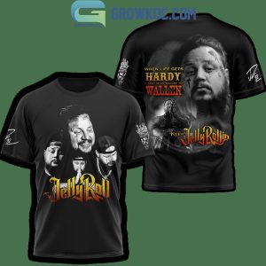 Jelly Roll When Life Gets Hardy Your Backs Against The Wallen Hoodie T-Shirt