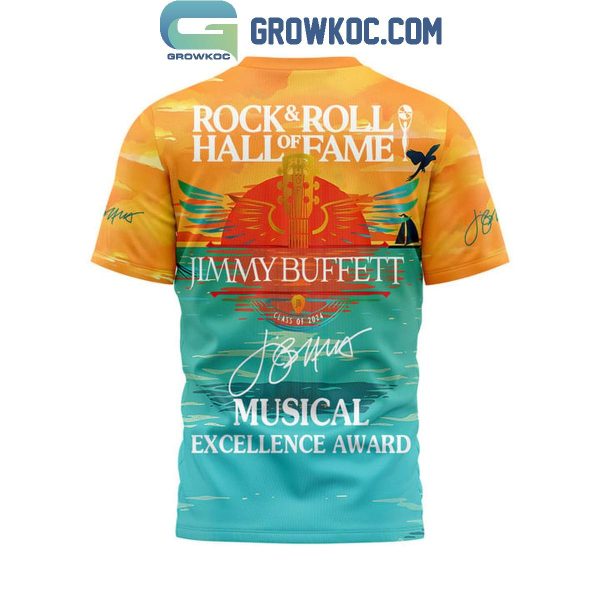 Jimmy Buffett Hall Of Fame Musical Excellence Award 2024 Rock And Roll Hoodie T-Shirt