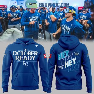 Kansas City Royals Hey Hey Hey Hey King October Ready 2024 Hoodie T-Shirt