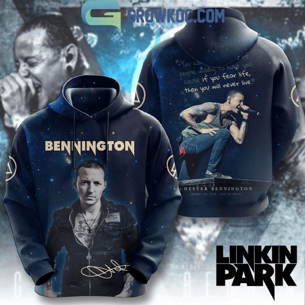 Linkin Park Chester Bennington If You Fear Life You Will Never Live Hoodie T-Shirt