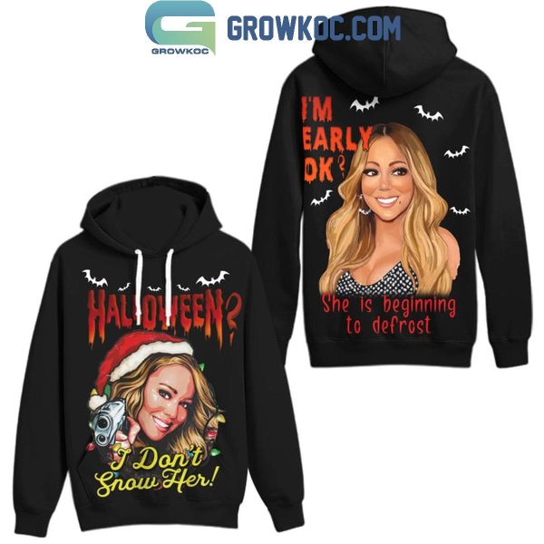 Mariah Carey Halloween I Don’t Snow Her Defrosting Hoodie T-Shirt