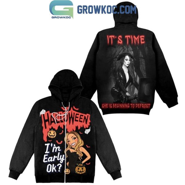 Mariah Carey Halloween I’m Early Okay It’s Time Hoodie T-Shirt