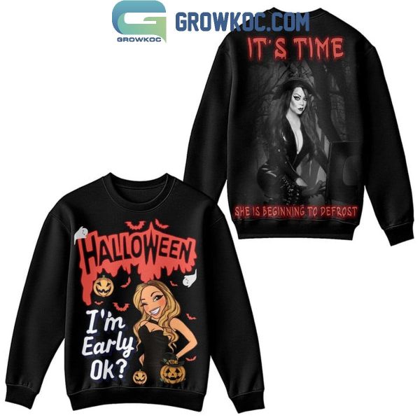 Mariah Carey Halloween I’m Early Okay It’s Time Hoodie T-Shirt