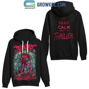 Michael Jackson Halloween Ironfist Keep Calm And Do The Thriller Hoodie T-Shirt