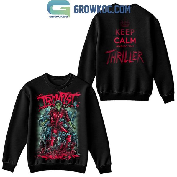 Michael Jackson Halloween Ironfist Keep Calm And Do The Thriller Hoodie T-Shirt