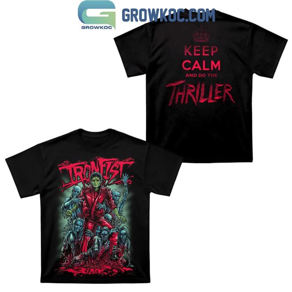 Michael Jackson Halloween Ironfist Keep Calm And Do The Thriller Hoodie T-Shirt