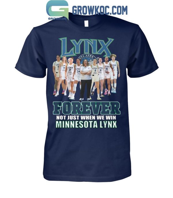 Minnesota Lynx Women’s Basketball Forever Fan Not Just When We Win T-Shirt