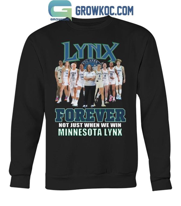 Minnesota Lynx Women’s Basketball Forever Fan Not Just When We Win T-Shirt