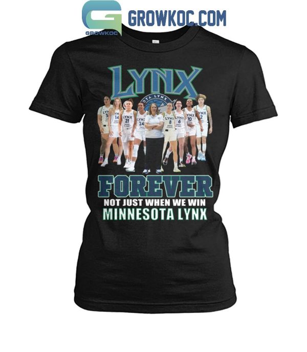 Minnesota Lynx Women’s Basketball Forever Fan Not Just When We Win T-Shirt