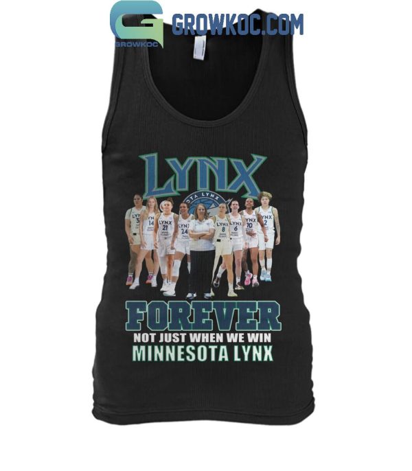 Minnesota Lynx Women’s Basketball Forever Fan Not Just When We Win T-Shirt