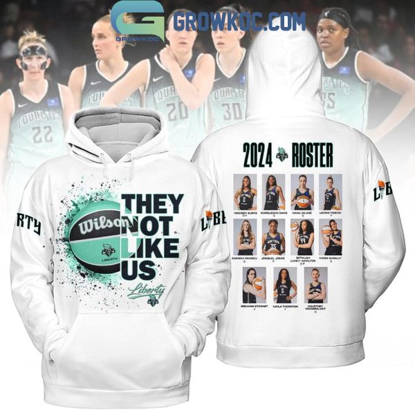 New York Liberty They Not Like Us 2024 Roster Hoodie T-Shirt