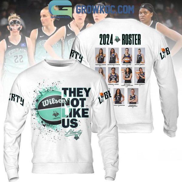 New York Liberty They Not Like Us 2024 Roster Hoodie T-Shirt