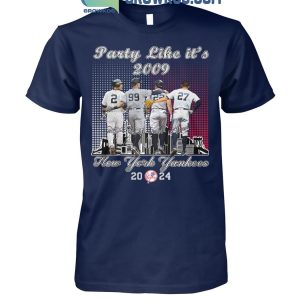 New York Yankees 2024 Champions Party Like It’s 2009 Fan T-Shirt