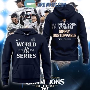 New York Yankees World Series 2024 Simply Unstoppable Hoodie T-Shirt