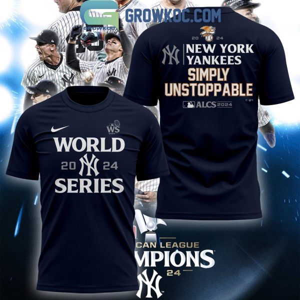 New York Yankees World Series 2024 Simply Unstoppable Hoodie T-Shirt