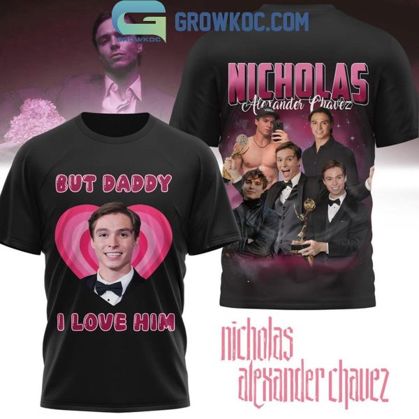 Nicholas Alexander Chavez But Daddy I Love Him Hoodie T-Shirt