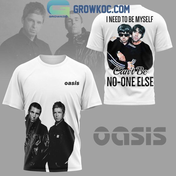 Oasis I Need To Be Myself Can’t Be No One Else Hoodie T-Shirt