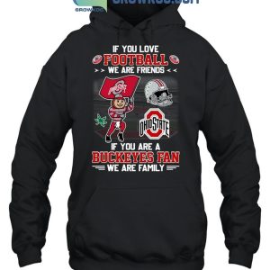 Ohio State Buckeyes If You Are Buckeyes Fan We Are Family T-Shirt