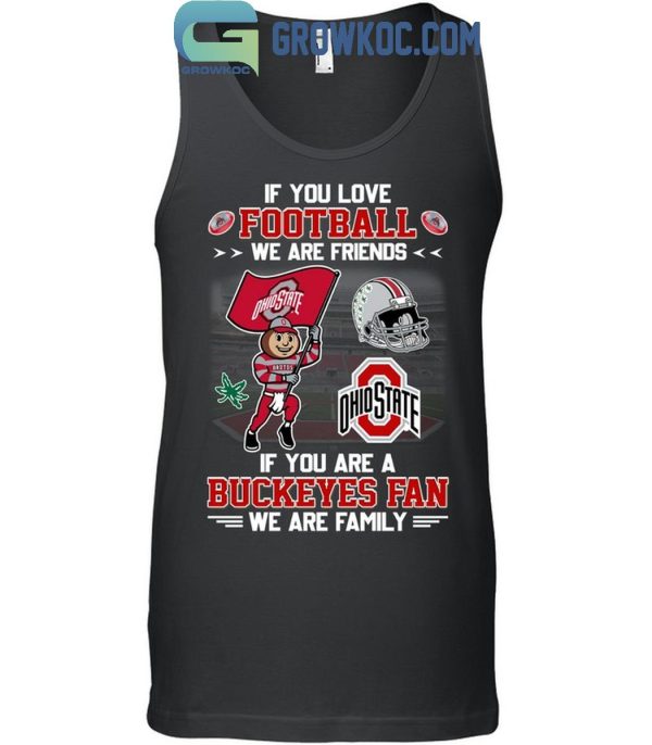 Ohio State Buckeyes If You Are Buckeyes Fan We Are Family T-Shirt