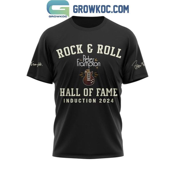 Peter Frampton Hall Of Fame Rock And Roll Introduction 2024 Hoodie T-Shirt