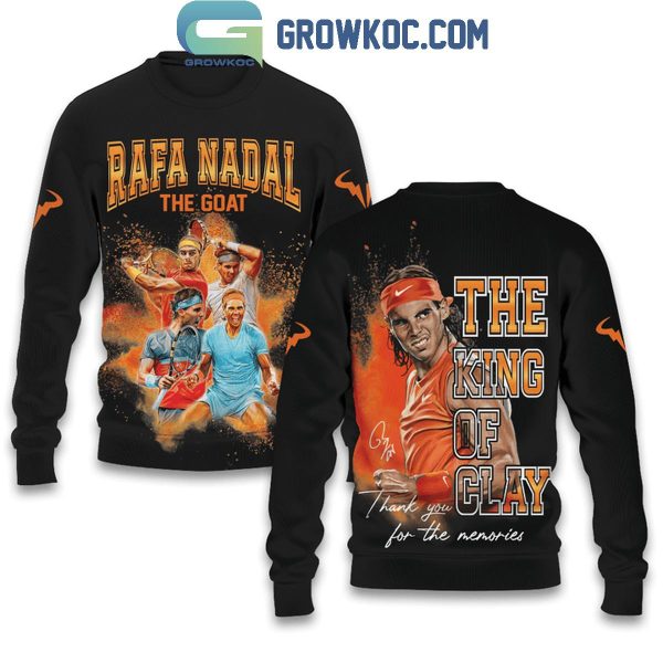 Rafael Nadal Rafa Nadal The Goat The King Of Clay Hoodie T-Shirt