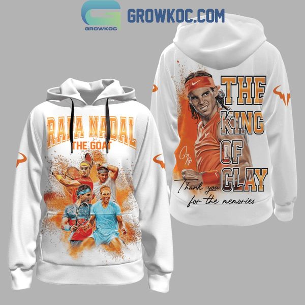 Rafael Nadal Rafa Nadal The Goat The King Of Clay Hoodie T-Shirt