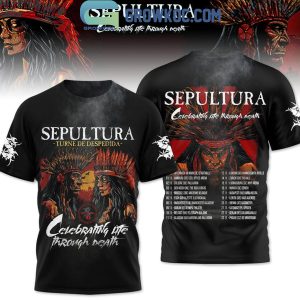 Sepultura Turne De Despedida Celebrating Life Through Death Hoodie T-Shirt