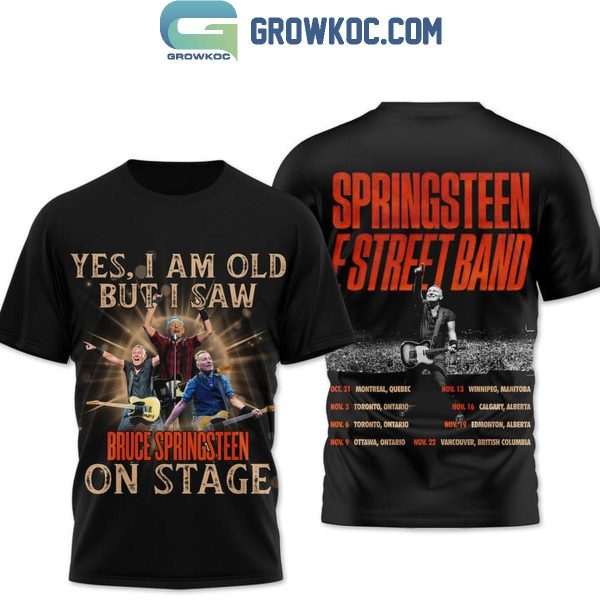 Springsteen E Street Band Yes I Am Old But I Saw Bruce Springsteen On Stage Hoodie T-Shirt