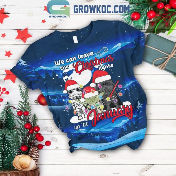 Star Wars We Can Leave The Christmas Light Up ‘Til January Fleece Pajama Set