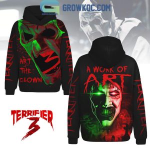 Terrifier 3 Halloween Art The Clown A Work Of Art Hoodie T-Shirt