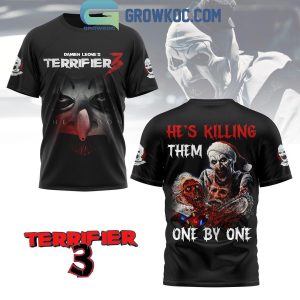 Terrifier 3 He’s Killing Them One By One Hoodie T-Shirt