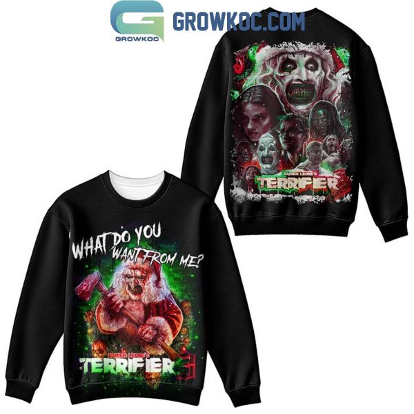 Terrifier 3 What Do You Want From Me Hoodie T-Shirt