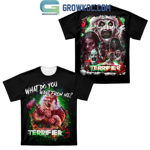 Terrifier 3 What Do You Want From Me Hoodie T-Shirt