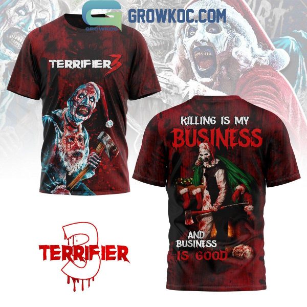 Terrifier Killing Is My Business And Business Is Good Hoodie T-Shirt