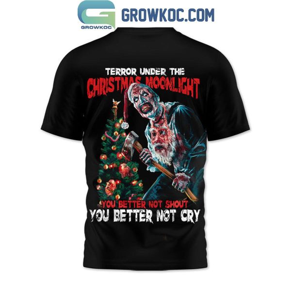 Terrifier You Better Not Shout You Better Not Cry Hoodie T-Shirt