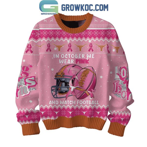 Texas Longhorns In October We Wear Pink And Watch Football Ugly Sweater