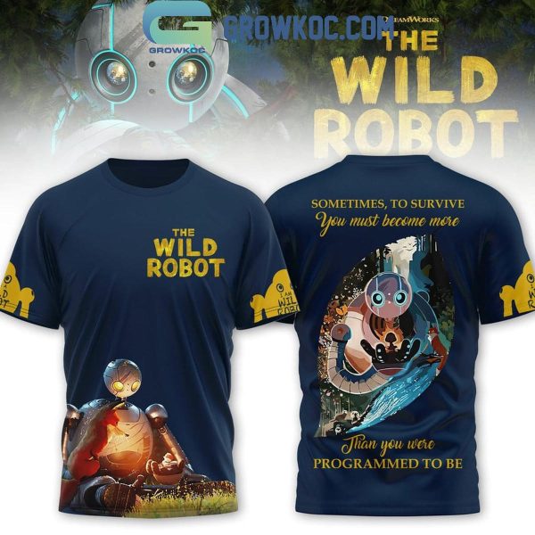 The Wild Robot Sometime To Survive You Must Become More Than You Were Hoodie T-Shirt