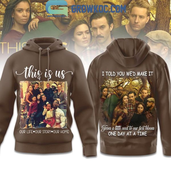 This Is Us Our Life Our Story Our Home Hoodie T-Shirt