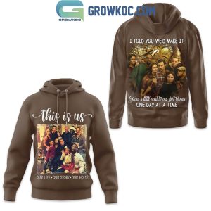 This Is Us Our Life Our Story Our Home Hoodie T-Shirt