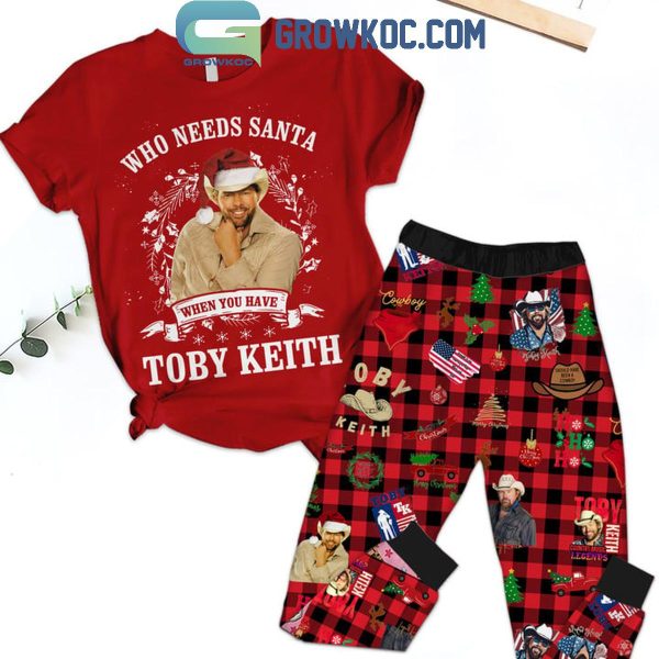 Toby Keith Who Needs Santa When You Have Toby Keith Fleece Pajamas Set