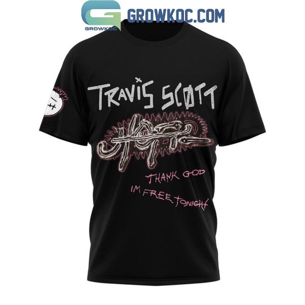 Travis Scott Thank God I’m Free Tonight Circus Maximus Hoodie T-Shirt