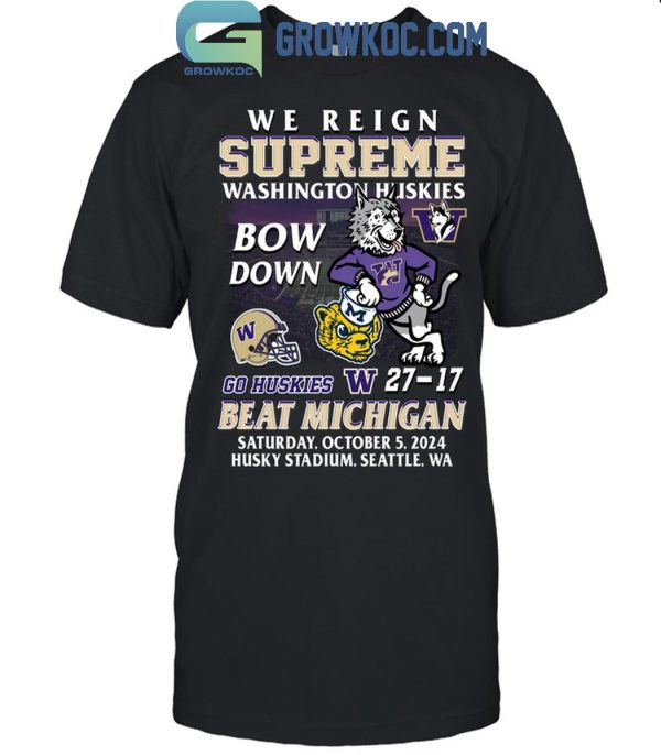 Washington Huskies Beat Michigan Wolverines We Reign Supreme Bow Down T-Shirt