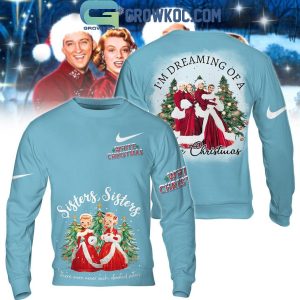 White Christmas Sisters Sisters I’m Dreaming Of A White Christmas Hoodie T-Shirt